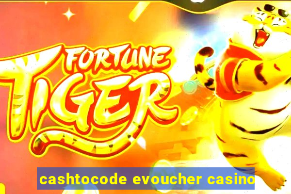 cashtocode evoucher casino