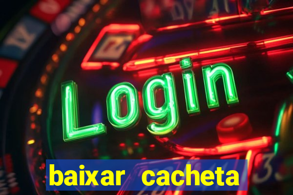 baixar cacheta league brasil