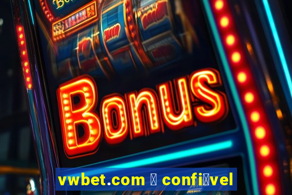 vwbet.com 茅 confi谩vel