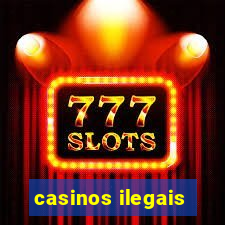 casinos ilegais