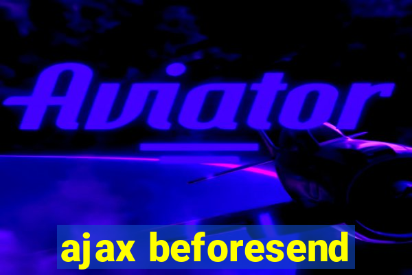 ajax beforesend