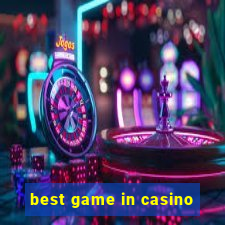 best game in casino