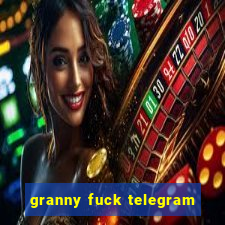 granny fuck telegram