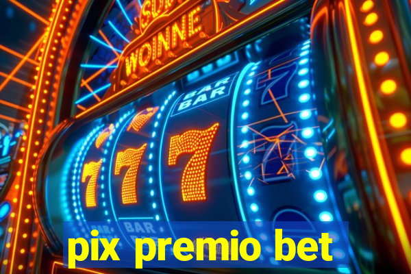 pix premio bet