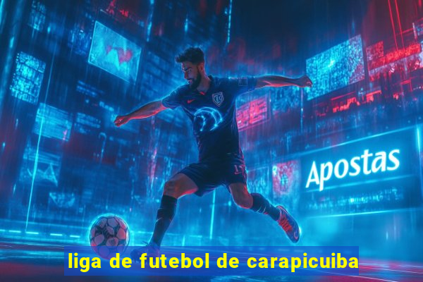 liga de futebol de carapicuiba