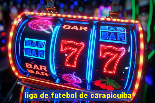 liga de futebol de carapicuiba