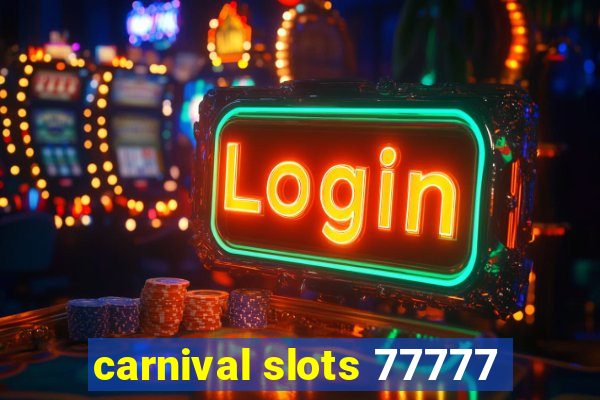 carnival slots 77777