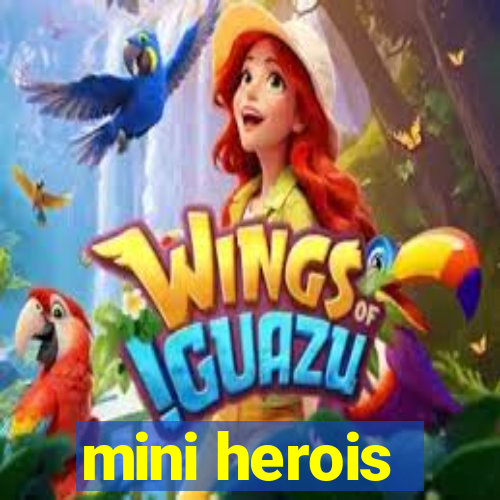 mini herois