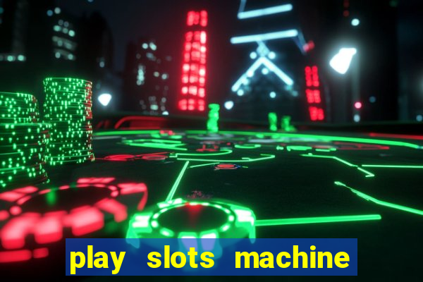 play slots machine for free