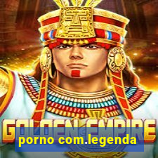 porno com.legenda