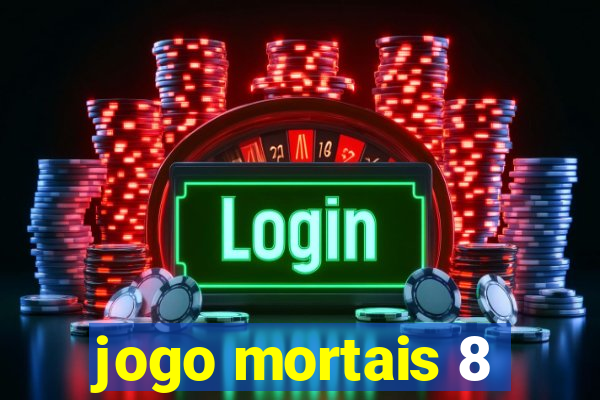 jogo mortais 8