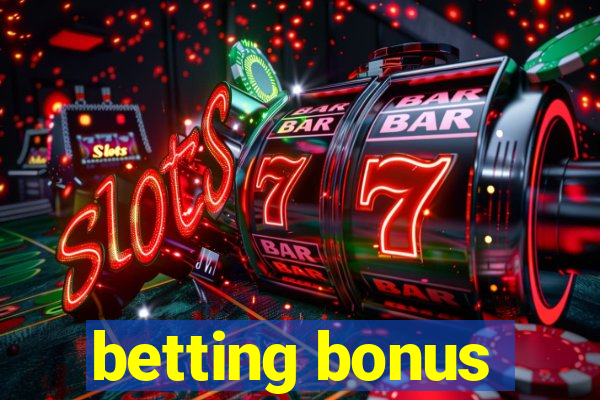 betting bonus