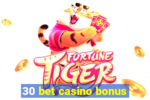 30 bet casino bonus