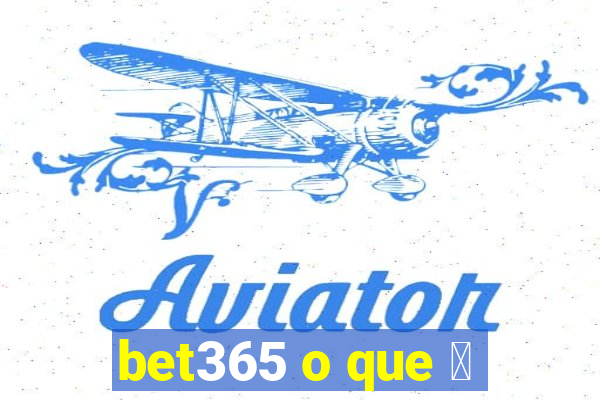 bet365 o que 茅