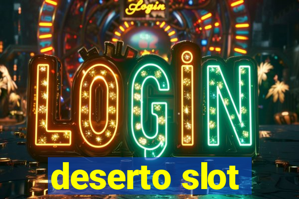 deserto slot