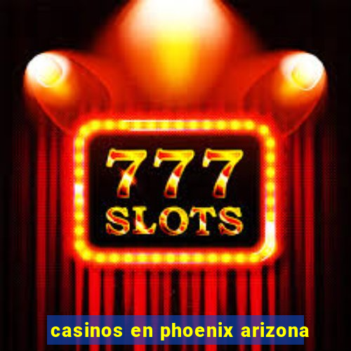 casinos en phoenix arizona