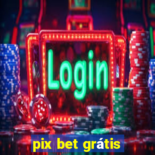 pix bet grátis