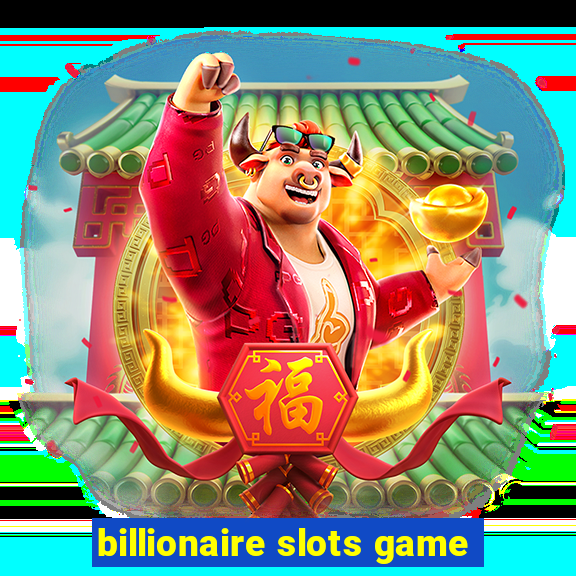 billionaire slots game