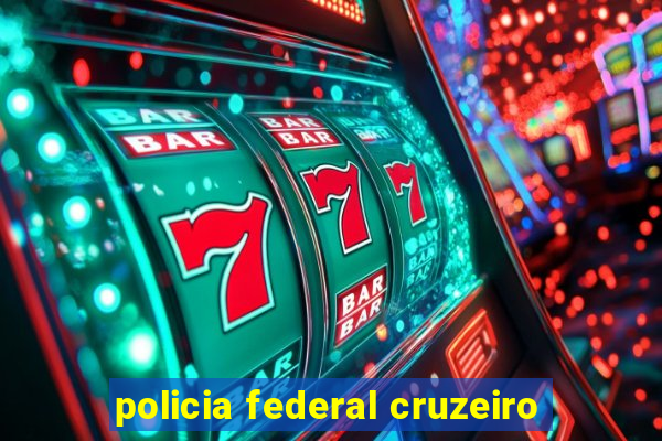 policia federal cruzeiro