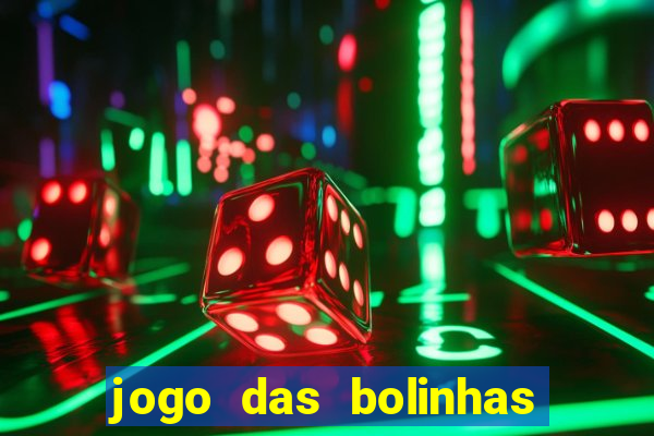 jogo das bolinhas que da dinheiro