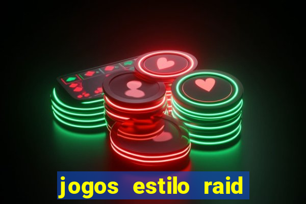 jogos estilo raid shadow legends