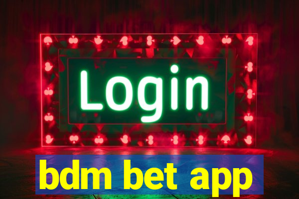 bdm bet app