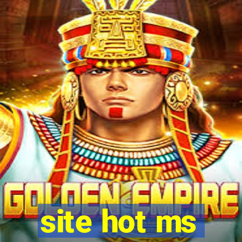 site hot ms