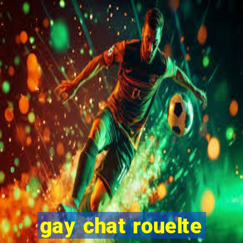 gay chat rouelte