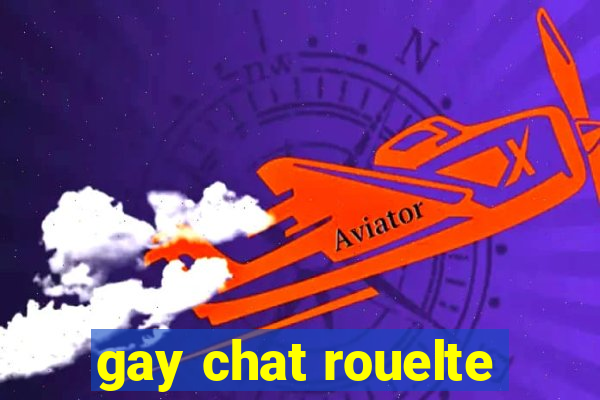 gay chat rouelte