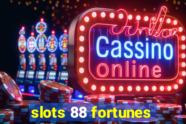 slots 88 fortunes