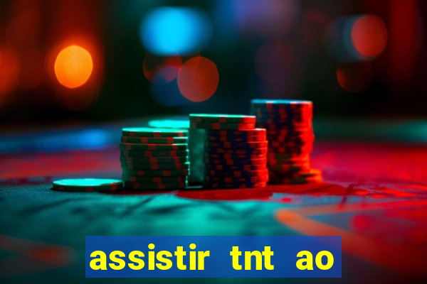 assistir tnt ao vivo gratis online