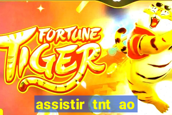 assistir tnt ao vivo gratis online