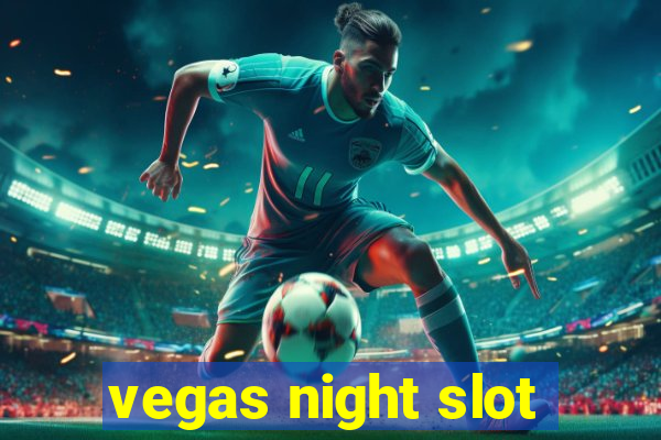 vegas night slot