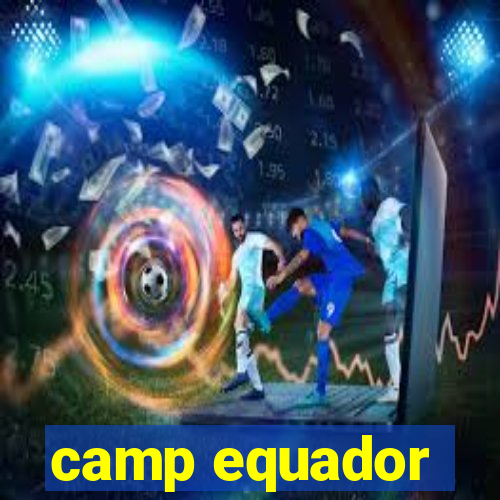 camp equador