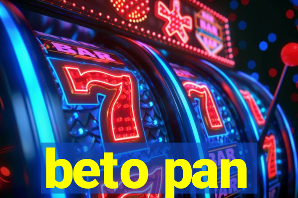 beto pan