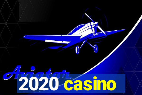 2020 casino