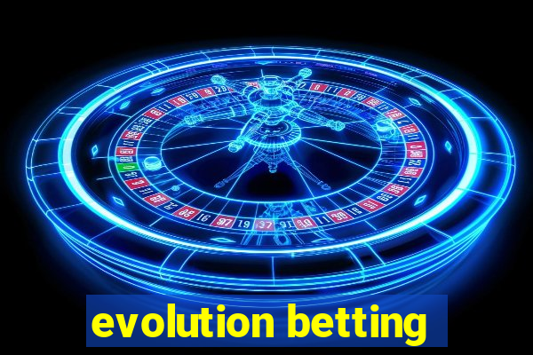 evolution betting