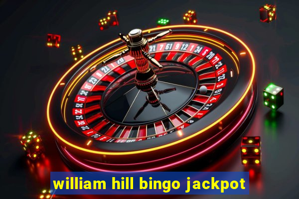 william hill bingo jackpot