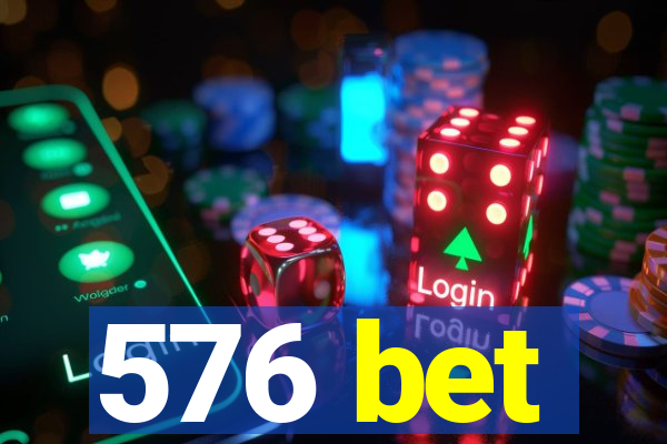 576 bet