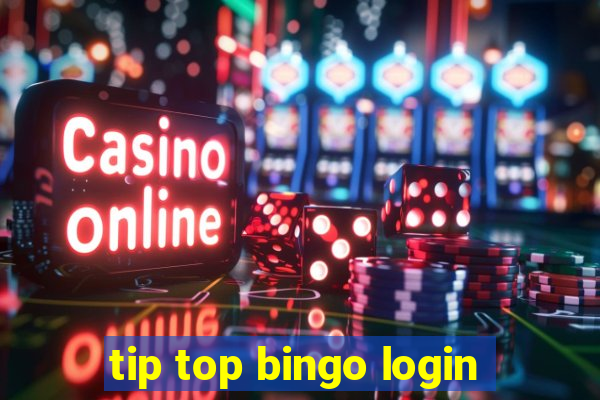 tip top bingo login