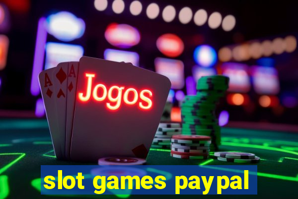 slot games paypal