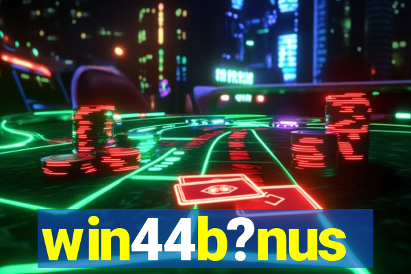 win44b?nus