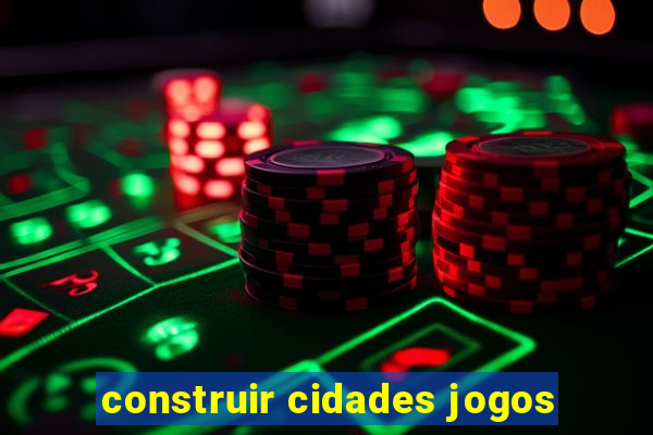 construir cidades jogos