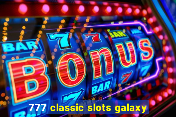 777 classic slots galaxy