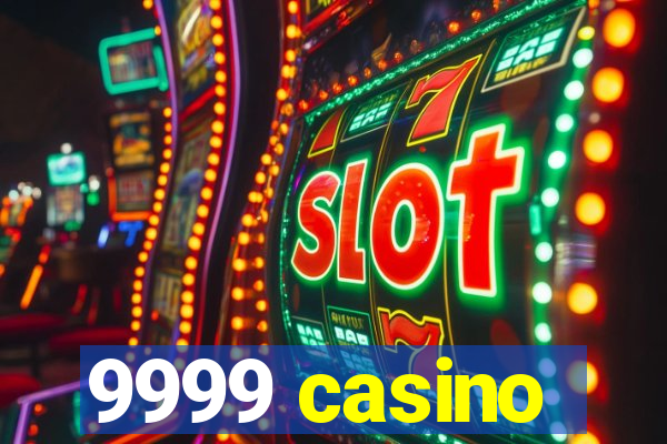 9999 casino