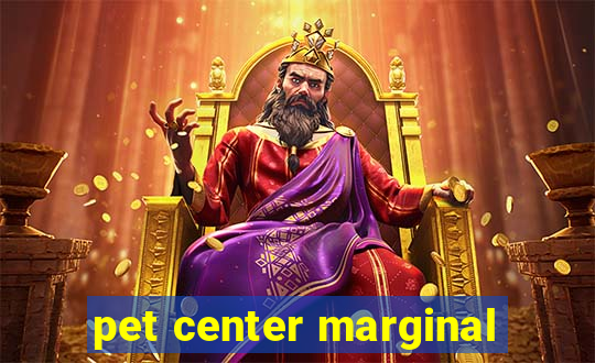 pet center marginal