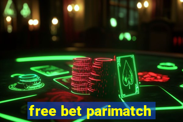 free bet parimatch