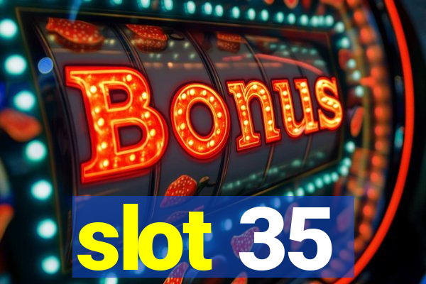 slot 35