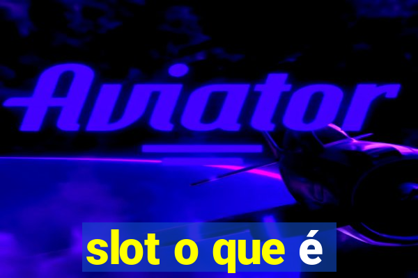 slot o que é