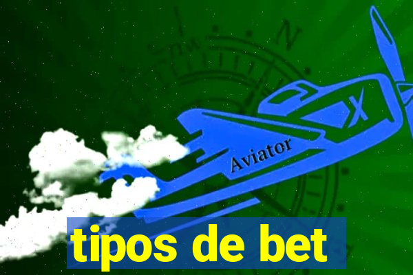 tipos de bet